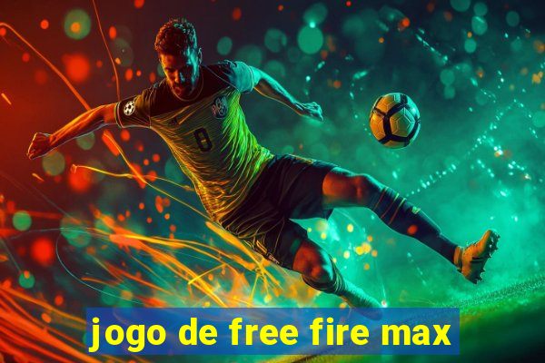 jogo de free fire max